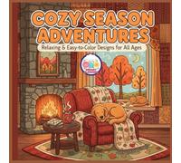 Cozy Season Adventures: Relaxing & Easy to color Design for all Ages | Relaxing Autumn and Winter Coloring Pages for Stress Relief and Joy |