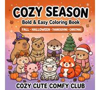 Cozy Season: Bold and Easy Coloring Book with Fall, Halloween, Thanksgiving & Christmas Designs: 50 Cute & Cozy Hygge Illustrations of Capybara, ... Large Print for Adults, Teens, Kids, Seniors