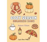 Cozy Season Coloring Book- Autumn Edition: Simple, Cute & Cozy Fall Coloring Pages for Adults & Teens | Hygge Vibes, Relaxation & Stress Relief