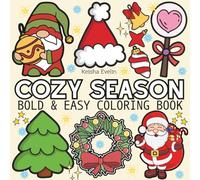 Cozy Season: Coloring Book for Adults and Kids, Featuring Cute Stuffs, Cute Christmas Designs, Cute Animals, Landscapes, Flowers (Bold & Easy Coloring)