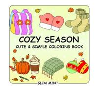 Cozy Season Cute and Simple Coloring Book: for Adults and Teens Featuring Bold & Easy Fall Designs. Comfy and Large Print Illustrations for Hygge and Relaxation (Cute & Simple)