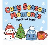 Cozy Season Moments Coloring Book: 50 Bold and Easy Fall, Halloween, and Christmas Designs with Cute Seasonal Scenes, Cozy Drinks, Pumpkins, Spooky ... Adults & Teens (Cute and Cozy Coloring Books)