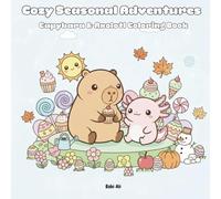 Cozy Seasonal Adventures: Capybara & Axolotl Coloring Book (Cozy Capybara & Axolotl Adventures)