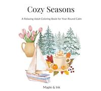 Cozy Seasons: A Relaxing Adult Coloring Book for Year-Round Calm