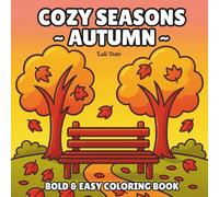 Cozy Seasons ~Autumn~: Bold & Easy Cozy Fall Coloring Book for Adults and Teens with Autumn Scenes, Holiday Fun, and Woodland Animals for Relaxation and Stress Relief