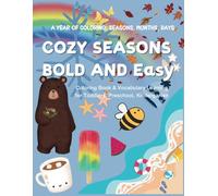 Cozy Seasons Bold and Easy Coloring Book: A Year of Coloring Seasons, Months, Days, and Holidays. Fun Vocabulary Learning for Toddlers, Preschool, Kindergarten, Autism, and Seniors