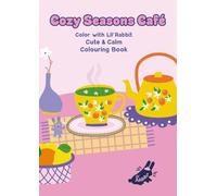 Cozy Seasons Café: Colour with Lil’ Rabbit Cute & Calm Coloring Book