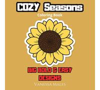 Cozy Seasons Coloring Book: Big Bold & Easy Designs for Relaxation and Stress Relief (Cozy Bold & Easy Coloring Books)