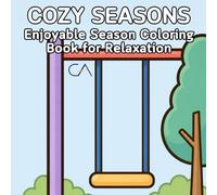 Cozy Seasons Coloring Book: Enjoyable Season Drawings for Relaxation and Stress Relief (Coloring Life Collection)