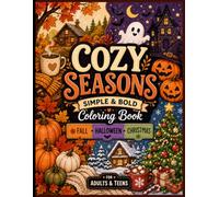 Cozy Seasons Coloring Book: Simple & Bold Fall, Halloween & Christmas Designs for Adults & Teens | Relaxing Seasonal Coloring Book