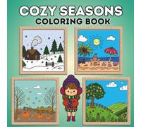 Cozy Seasons Coloring Book: Simple Joys of Spring, Summer, Autumn & Winter for Adults And Teens