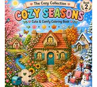 Cozy Seasons: Cute & Comfy Stress Relief Coloring Book | Relaxing Spring, Summer, Autumn & Winter Scenes for Kids, Teens & Adults (The Cozy Collection)