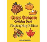 Cozy Seasons- Fall Thanksgiving Coloring Book: Cozy Fall Illustrations for Relaxation, Gratitude & Holiday Joy