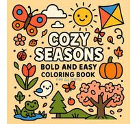 Cozy Seasons: Fun Spring, Summer, Autumn, and Winter Coloring Pages with Bold Lines for Little Artists