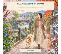 Cozy Seasons in Japan: An Adult Coloring Book of Everyday Life Through the Four Seasons