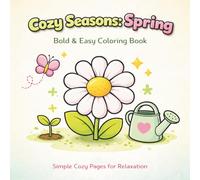 Cozy Seasons: Spring: Bold & Easy Coloring Book | Simple Cozy Pages for Relaxation (Cozy Seasons Coloring Book Series)