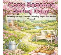 Cozy Seasons: Spring Calm - Volume 3: Relaxing Spring-Themed Coloring Pages for Adults