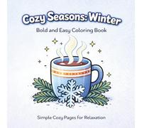 Cozy Seasons: Winter: Bold & Easy Coloring Book | Simple Cozy Pages for Relaxation (Cozy Seasons Coloring Book Series)