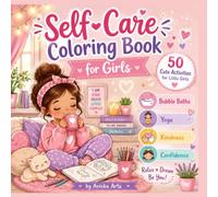 Cozy Self-Care Coloring Book for Girls Ages 4-8: 50 Cute Activities for Little Girls | Bubble Baths, Yoga, Kindness and Confidence - Easy Fun Coloring Pages