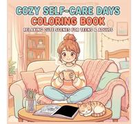 Cozy Self-Care Days Coloring Book: 88 Cute Cozy Girl Self-Care Scenes for Teens & Adults - Relaxing Stress Relief Coloring Pages
