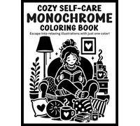 Cozy Self-Care Monochrome Coloring Book for Adults: Slow Down, Relax, and Escape into Cozy Moments with Just One Color!