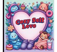 Cozy Self Love: Bold and Easy Coloring Book of Cute and Comfy Designs for Women, Teens, and Girls - Relaxation and Stress Relief with Adorable Animals, Affirmations, and Girly Vibes