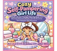 Cozy Self-Pampering Girl Life: A Soft-Life Girl Therapy Coloring Book with Morning Skincare Rituals, Gentle Routines and Peaceful Spa Moments (Cozy Life - Bold & Easy Coloring Book Series)