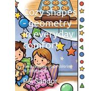 Cozy shapes - geometry in everyday comfort: Fun & relaxing shape coloring for little artists (Geometric Adventures: Fun & Simple Shape Coloring for Tiny Hands)