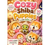 Cozy Shiba Puppies with BOB Cute & Easy Coloring Book for Kids Ages 4-8: Super Cute Shiba Puppy Adventures for Cozy Coloring Fun