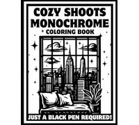 Cozy Shoots Monochrome Coloring Book: 100 High-Quality Monochrome Images for Adults: Cozy Monochrome Moments,Cozy monochrome Landscapes, and Relaxing ... Mind with just One Color or a black marker"