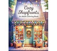 Cozy Shopfronts Adult Coloring Book: 50 Detailed and Whimsical Boutique Windows, Charming Stores and Cozy Architecture for Relaxation and Stress Relief
