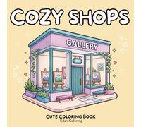 Cozy Shops: A Cute Coloring Book: 45 Charming Mini Storefronts to Color, Cozy Shop Window Displays For Every Seasons (Cozy Worlds)