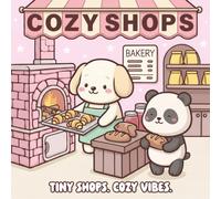 Cozy Shops: A Relaxing Coloring Book of Comfy Tiny Shops & Cozy Vibes | 45 Storefronts, Cafes, and Boutiques for Kids, Teens, and Adults