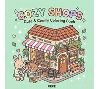Cozy Shops Coloring Book: 50 Cute & Relaxing Storefront Designs for Adults and Teens - Kawaii Cafés, Bookstores, Bakeries, Flower Shops & Cozy Places to Color