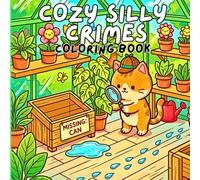 Cozy Silly Crimes - A Cute Detective Cat Coloring Book: Funny Mystery Scenes & Kawaii Adventures for Kids and Adults