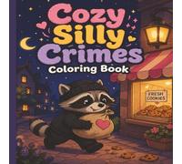 Cozy Silly Crimes Coloring Book: Cute Mischief Scenes with Adorable Animals for Relaxation, Stress Relief, and Creative Fun
