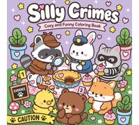 Cozy Silly Crimes Coloring Book: Funny Mysteries to Color for Adults & Teens
