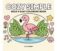 Cozy Simple: Bold & Easy Coloring Book for Adults and Teens Featuring Cute Minimalist Scenes for Relaxation and Stress Relief