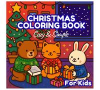 Cozy & Simple Christmas Coloring Book For Kids: Bold & Easy Christmas Coloring Fun for Children and Teens | Cute Holiday Designs with Santa, Reindeer & Snowmen for Relaxing Winter Coloring