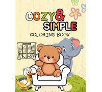 Cozy & Simple Coloring Book: Bold and Easy Big Designs for Stress Relief and Relaxation, Cute Animals and Patterns for Adults and Kids