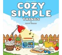 Cozy Simple Things & Happy Colors: Simple, Cozy Objects to Color for Calm and Creative Moments with Easy Bold Designs Coloring Book For Relaxation (Cozy Coloring Books Ceylon Sparrow)