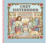 Cozy Sisterhood Coloring Book: 55 Cozy Single-Sided Coloring Pages for Adults Featuring Relaxing Hygge Scenes, Sisterhood, and Comfort (Adult Coloring books by Tera)