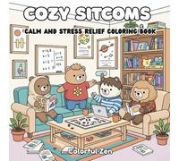 Cozy Sitcoms Coloring Book Calm and Stress Relief: Warm, Cute Hygge Bears in Cozy Comedy-Inspired Scenes for Relaxation