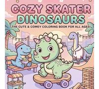 Cozy Skater Dinosaurs: Cute & Simple Coloring Book for Adults and Teens Featuring Adorable Dinosaurs Skateboarding Through Cozy Retro Scenes