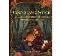 Cozy Slavic Witch: A Magical Coloring Adventure into Slavic Folklore (Slavic Folklore Coloring Collection)