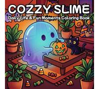 Cozy Slime: Daily Life & Fun Moments Coloring Book (Little Slime Coloring Series Vol.)