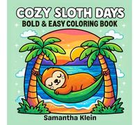 Cozy Sloth Days Bold & Easy Coloring Book for Kids and Adults: 40 Simple & Cute Designs for Relaxation