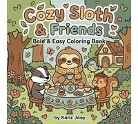 Cozy Sloth & Friends Coloring Book For All: Bold and Easy Cute Animal Designs for Relaxation & Stress Relief | Perfect for Kids, Adults & Sloth Lovers