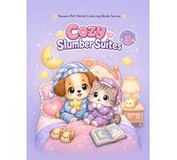 Cozy Slumber Suites: A Cute and Cozy Bedtime Animal Coloring Book for Kids Ages 4-8 (Kawaii Pet Hotel Coloring Book Series)