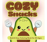 Cozy Snacks: A Kawaii Coloring Book for Stress Relief | Bold & Easy Food-Themed Designs to Relax and Enjoy - For All Ages